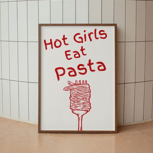 Hot Girls Eat Pasta- Print