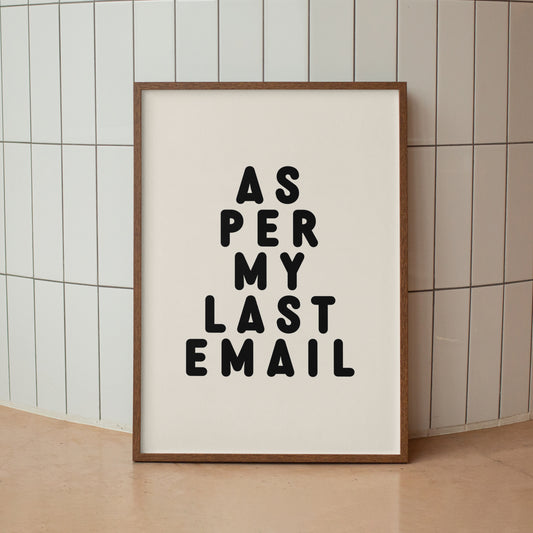 As Per My Last Email- Print
